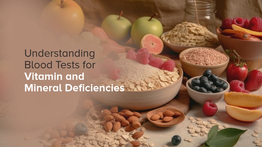 Understanding Blood Tests for Vitamin and Mineral Deficiencies