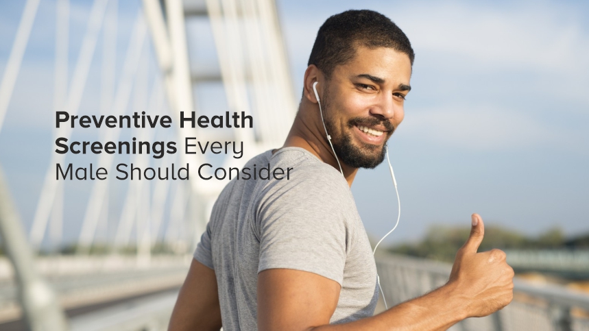 Preventive Health Screenings Every Male Should Consider