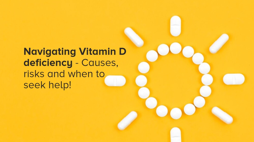 Navigating Vitamin D Deficiency - Causes, Risks and When to Seek Help