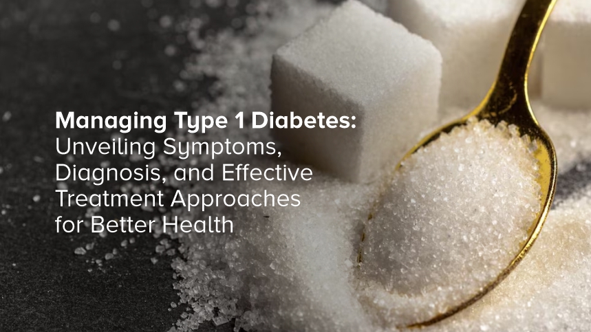 Managing Type 1 Diabetes: Symptoms, Diagnosis, and Treatment Approaches