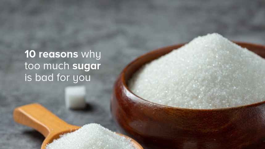 10 Reasons Why Too Much Sugar Is Bad for You