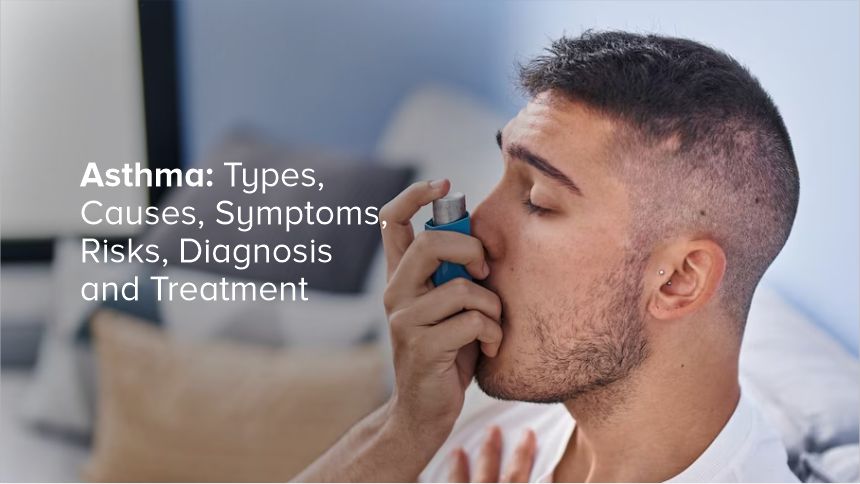 Asthma: Types, Causes, Symptoms, Risks, Diagnosis and Treatment