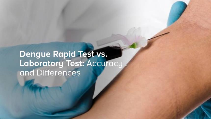 Dengue Rapid Test vs. Laboratory Test: Accuracy and Differences