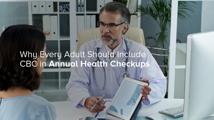 Why Every Adult Should Include CBC in Annual Health Checkups