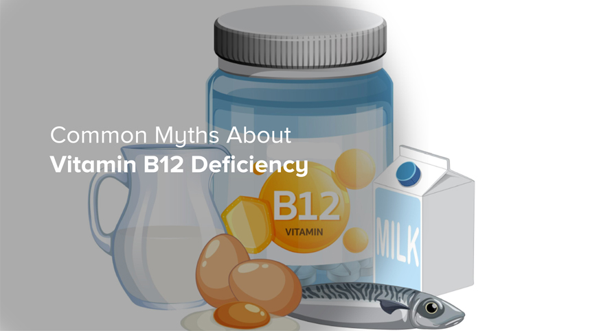 Common Myths About Vitamin B12 Deficiency