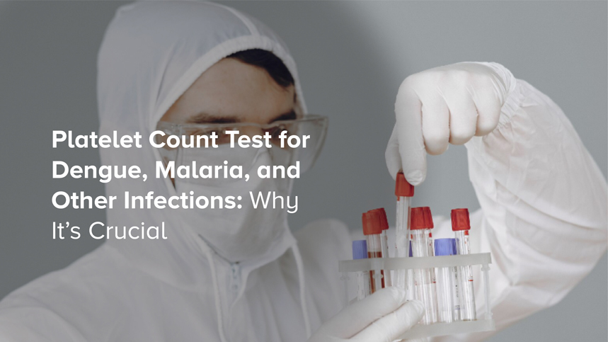 Platelet Count Test for Dengue, Malaria, and Other Infections: Why It’s Crucial