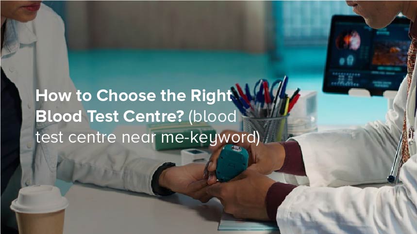 How to Choose the Right Blood Test Centre?