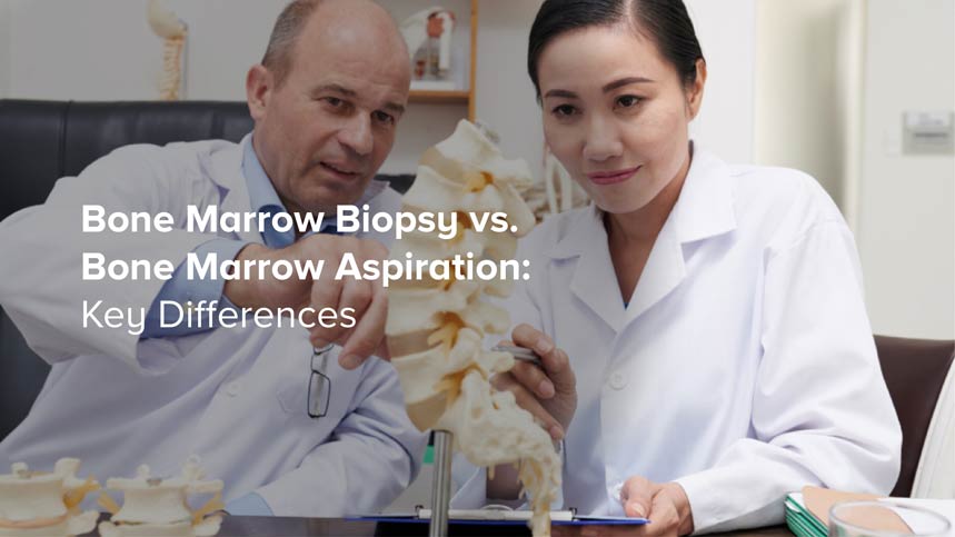 Bone Marrow Biopsy vs. Bone Marrow Aspiration: Key Differences