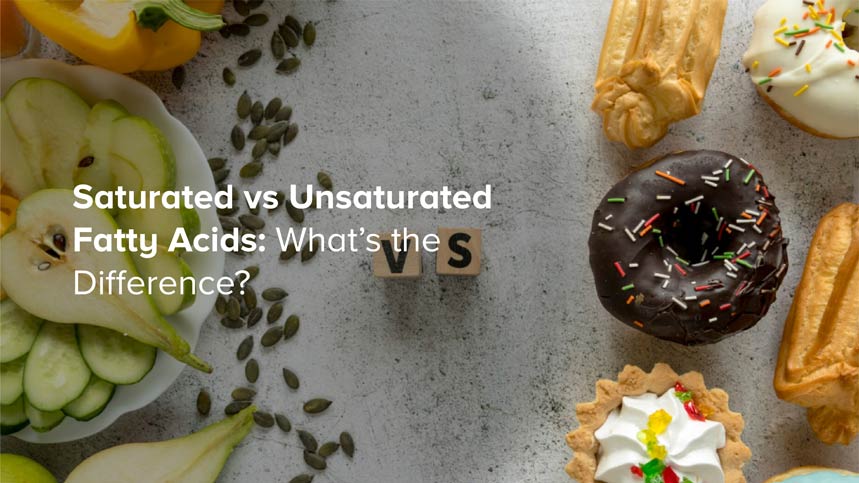 Saturated vs Unsaturated Fatty Acids: What’s the Difference?
